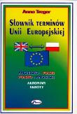 SŁOWNIK TERMINÓW UNII EUROPEJSKIEJ ANIELSKO-POLSKI, POLSKO-ANGIIELSKI. Autor: Treger Anna. Dadada.pl Okładka książki SŁOWNIK TERMINÓW UNII EUROPEJSKIEJ ANIELSKO-POLSKI, POLSKO-ANGIIELSKI