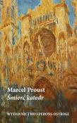 Śmierć katedr. Autor: Proust Marcel. Dadada.pl Okładka książki Śmierć katedr