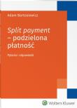 Split payment Podzielona płatność. Autor: Bartosiewicz Adam. Dadada.pl Okładka książki Split payment Podzielona płatność