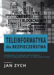 Teleinformatyka dla bezpieczeństwa. Autor: Zych Jan. Dadada.pl Okładka książki Teleinformatyka dla bezpieczeństwa