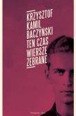 Ten czas.Wiersze zebrane. Autor: Baczyński Krzysztof Kamil. Dadada.pl Okładka książki Ten czas.Wiersze zebrane