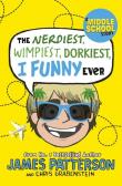 The Nerdiest, Wimpiest, Dorkiest I Funny Ever. Autor: Patterson James. Dadada.pl Okładka książki The Nerdiest, Wimpiest, Dorkiest I Funny Ever