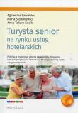 Turysta senior na rynku usług hotelarskich. Autor: Sawińska Agnieszka, Marta Sidorkiewicz, Tokarz-Kocik Anna. Dadada.pl Okładka książki Turysta senior na rynku usług hotelarskich