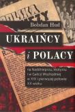 Ukraińcy i Polacy na Naddnieprzu, Wołyniu i w Galicji Wschodniej. Autor: Hud Bohdan. Dadada.pl Okładka książki Ukraińcy i Polacy na Naddnieprzu, Wołyniu i w Galicji Wschodniej