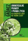 Uniwersalne prawdy i prawa życia dla mądrych ludzi na trudne czasy. Autor: Tadeusz Gadacz. Dadada.pl Okładka książki Uniwersalne prawdy i prawa życia dla mądrych ludzi na trudne czasy