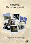 Urugwaj. Muzyczna podróż... Audiobook. Autor: Wiernicki Krzysztof. Dadada.pl Okładka książki Urugwaj. Muzyczna podróż... Audiobook