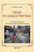 Urząd w czasach Twittera Pastoralno-teologiczne studium nauczania abp. Józefa Kupnego. Autor: Łuczak Marek. Dadada.pl Okładka książki Urząd w czasach Twittera Pastoralno-teologiczne studium nauczania abp. Józefa Kupnego