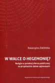 W walce o hegemonię? Religia w polskiej sferze publicznej na przykładzie debat sejmowych. Autor: Katarzyna Zielińska. Dadada.pl Okładka książki W walce o hegemonię? Religia w polskiej sferze publicznej na przykładzie debat sejmowych