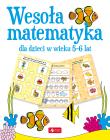 Wesoła matematyka dla dzieci w wieku 5–6 lat. Autor: Opracowanie zbiorowe. Dadada.pl Okładka książki Wesoła matematyka dla dzieci w wieku 5–6 lat