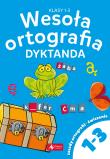 Okładka książki Wesoła ortografia. Dyktanda dla klas 1-3 