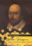 William Shakespeare. Fikcja w biografiach, biografia w fikcjach. Autor: Kowalski Tomasz. Dadada.pl Okładka książki William Shakespeare. Fikcja w biografiach, biografia w fikcjach