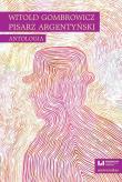 Okładka książki Witold Gombrowicz, pisarz argentyński. Antologia