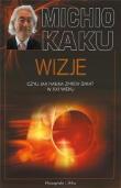 Wizje, czyli jak nauka zmieni świat w XXI wieku. Autor: Michio Kaku. Dadada.pl Okładka książki Wizje, czyli jak nauka zmieni świat w XXI wieku
