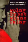 WOLNY TYBET WOLNE CHINY. Autor: MICHAŁ ORZECHOWSKI. Dadada.pl Okładka książki WOLNY TYBET WOLNE CHINY