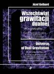 Wszechświat grawitacji dualnej. De revolutionibus… U progu drugiej (grawitacyjnej) rewolucji kwantowej (Rewolucja czy arogancja). Autor: Józef Gelbard. Dadada.pl Okładka książki Wszechświat grawitacji dualnej. De revolutionibus… U progu drugiej (grawitacyjnej) rewolucji kwantowej (Rewolucja czy arogancja)