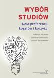 Wybór studiów Rola preferencji kosztów i korzyści. Autor: Grotkowska Gabriela, Sztanderska Urszula. Dadada.pl Okładka książki Wybór studiów Rola preferencji kosztów i korzyści