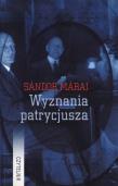 WYZNANIA PATRYCJUSZA WYD. 2. Autor: Marai Sandor. Dadada.pl Okładka książki WYZNANIA PATRYCJUSZA WYD. 2