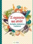 Z ogrodu na stół. Świeżo, kolorowo i zdrowo. Autor: Opracowanie zbiorowe. Dadada.pl Okładka książki Z ogrodu na stół. Świeżo, kolorowo i zdrowo