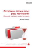 Zarządzanie czasem pracy przez menedżerów Planowanie i rozliczanie czasu pracy zespołu. Autor: Prasołek Łukasz. Dadada.pl Okładka książki Zarządzanie czasem pracy przez menedżerów Planowanie i rozliczanie czasu pracy zespołu