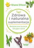 Zdrowa i naturalna suplementacja. Autor: Ellison Shane. Dadada.pl Okładka książki Zdrowa i naturalna suplementacja