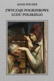 Zwyczaje pogrzebowe ludu polskiego. Autor: Adam Fischer. Dadada.pl Okładka książki Zwyczaje pogrzebowe ludu polskiego
