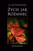 Życie jak różaniec. Autor: Jan Twardowski. Dadada.pl Okładka książki Życie jak różaniec