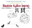 Okładka książki Będzie tylko lepiej. Książka audio CD MP3 - Audiobook
