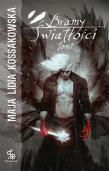 BRAMY ŚWIATŁOŚCI TOM 1. Autor: Kossakowska Maja Lidia. Dadada.pl Okładka książki BRAMY ŚWIATŁOŚCI TOM 1