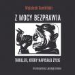 CD MP3 Z MOCY BEZPRAWIA. Autor: Wojciech Sumliński. Dadada.pl Okładka książki CD MP3 Z MOCY BEZPRAWIA