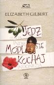 JEDZ MÓDL SIĘ KOCHAJ WYD. KIESZONKOWE. Autor: Elizabeth Gilbert. Dadada.pl Okładka książki JEDZ MÓDL SIĘ KOCHAJ WYD. KIESZONKOWE