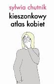 KIESZONKOWY ATLAS KOBIET EDYCJA SPECJALNA. Autor: Chutnik Sylwia. Dadada.pl Okładka książki KIESZONKOWY ATLAS KOBIET EDYCJA SPECJALNA