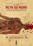 Młyn do mumii. Autor: Petr Stancik. Dadada.pl Okładka książki Młyn do mumii