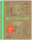 NATURALNIE PROSTO ZDROWO SMACZNIE EDYCJA SPECJALNA. Autor: PAULE NEYRAT, Saintagne Christophe, Alain Ducasse. Dadada.pl Okładka książki NATURALNIE PROSTO ZDROWO SMACZNIE EDYCJA SPECJALNA