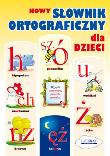 NOWY SŁOWNIK ORTOGRAFICZNY DLA DZIECI. Autor: Korczyńska Małgorzata. Dadada.pl Okładka książki NOWY SŁOWNIK ORTOGRAFICZNY DLA DZIECI