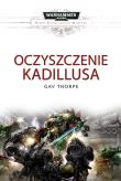 OCZYSZCZENIE KADILLUSA BITWY KOSMICZNYCH MARINES WARHAMMER 40 000. Autor: Gav Thorpe. Dadada.pl Okładka książki OCZYSZCZENIE KADILLUSA BITWY KOSMICZNYCH MARINES WARHAMMER 40 000