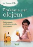 PŁUKANIE UST OLEJEM WYD. 2. Autor: Bruce Fife. Dadada.pl Okładka książki PŁUKANIE UST OLEJEM WYD. 2