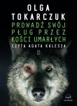 Prowadź swój pług przez kości umarłych - Audiobook. Autor: Olga Tokarczuk. Dadada.pl Okładka książki Prowadź swój pług przez kości umarłych - Audiobook