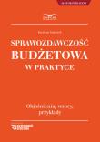 Sprawozdawczosć Budżetowa w praktyce. Autor: Gąsiorek Krystyna. Dadada.pl Okładka książki Sprawozdawczosć Budżetowa w praktyce