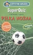 SUPERQUIZ PIŁKA NOŻNA KAPITAN NAUKA WYD. 2015. Wydawca: Edgard. Dadada.pl Opakowanie SUPERQUIZ PIŁKA NOŻNA KAPITAN NAUKA WYD. 2015