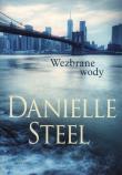 WEZBRANE WODY WYD. KIESZONKOWE. Autor: Danielle Steel. Dadada.pl Okładka książki WEZBRANE WODY WYD. KIESZONKOWE