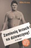 ZMIENIĘ BRZUCH NA DZIEWCZYNĘ. Autor: MIKE KROISS. Dadada.pl Okładka książki ZMIENIĘ BRZUCH NA DZIEWCZYNĘ