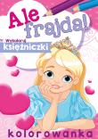 Ale frajda! Wykoloruj księżniczki. Autor: WYDAWNICTWO SKRZAT. Dadada.pl Okładka książki Ale frajda! Wykoloruj księżniczki
