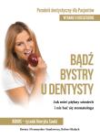 Bądź bystry u dentysty. Poradnik dentystyczny dla pacjentów. Autor: Białach Robert, Dorota i Przemysław Stankowscy.. Dadada.pl Okładka książki Bądź bystry u dentysty. Poradnik dentystyczny dla pacjentów