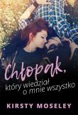 Chłopak który wiedział o mnie wszystko. Autor: Kirsty Moseley. Dadada.pl Okładka książki Chłopak który wiedział o mnie wszystko