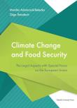 Climate Change and Food Security. The Legal Aspects with Special Focus on the European Union. Autor: Adamczak-Retecka Monika, Holub-Śniadach Olga. Dadada.pl Okładka książki Climate Change and Food Security. The Legal Aspects with Special Focus on the European Union
