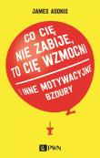 'Co cię nie zabije, to cię wzmocni' i inne motywacyjne bzdury. Autor: James Adonis. Dadada.pl Okładka książki 'Co cię nie zabije, to cię wzmocni' i inne motywacyjne bzdury