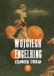 Człowiek znikąd. Autor: Engelking Wojciech. Dadada.pl Okładka książki Człowiek znikąd