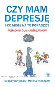 Czy mam depresję i co mogę na to poradzić? Poradnik dla nastolatków. Autor: Parkinson Monika, Reynolds Shirley. Dadada.pl Okładka książki Czy mam depresję i co mogę na to poradzić? Poradnik dla nastolatków