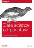 DATA SCIENCE OD PODSTAW ANALIZA DANYCH W PYTHONIE. Autor: JOEL GRUS. Dadada.pl Okładka książki DATA SCIENCE OD PODSTAW ANALIZA DANYCH W PYTHONIE