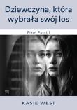 Dziewczyna, która wybrała swój los. Autor: Kasie West. Dadada.pl Okładka książki Dziewczyna, która wybrała swój los